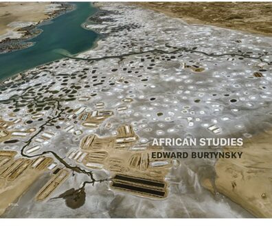Edward Burtynsky: African Studies - Deborah Bräutigam