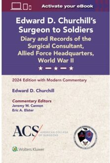 Edward D. Churchill’s Surgeon To Soldiers: Diary And Records Of The Surgical Consultant, - Jeremy W. Cannon