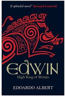 Edwin: High King Of Britain - The Northumbrian Thrones - Edoardo Albert