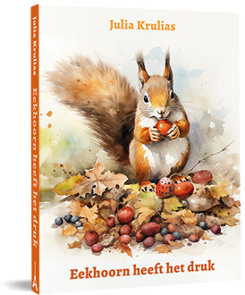 Eekhoorn heeft het druk -  Julia Krulias (ISBN: 9789493345164)