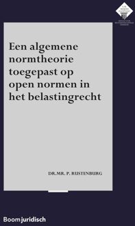 Een algemene normtheorie toegepast op open normen in het belastingrecht - P. Rustenburg - ebook