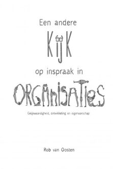 Een Andere Kijk Op Inspraak In Organisaties - Rob Van Oosten