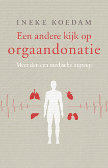 Een andere kijk op orgaandonatie - Boek Ineke Koedam (9020211382)