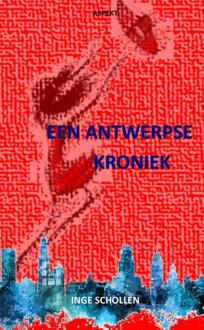 Een Antwerpse Kroniek - Inge Schollen