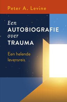 Een autobiografie over trauma -  Peter A. Levine (ISBN: 9789020221770)