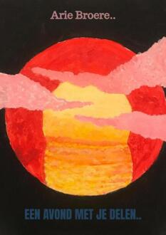 Een Avond Met Je Delen.. - Arie Broere