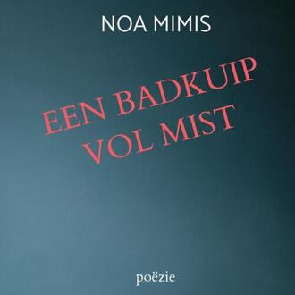 Een Badkuip Vol Mist -  Noa Mimis (ISBN: 9789403856360)