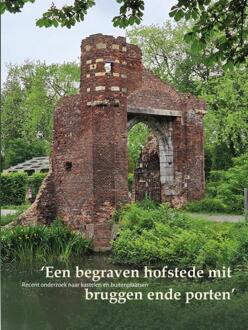 Een begraven hofstede mit bruggen ende porten -   (ISBN: 9789089320841)