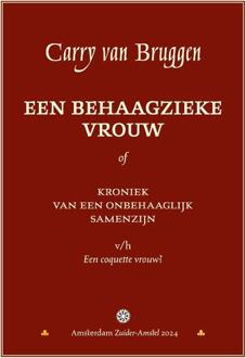 Een behaagzieke vrouw of Kroniek van een onbehaaglijk samenzijn -  Carry van Bruggen (ISBN: 9789079133307)