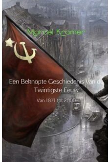 Een beknopte geschiedenis van de twintigste eeuw - Boek Marcel Kramer (9402119906)