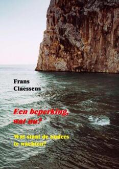 Een beperking, wat nu? -  Frans Claessens (ISBN: 9789403724799)