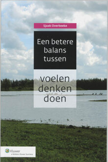 Een betere balans tussen voelen, denken en doen - Boek Sjaak Overbeeke (9013048285)