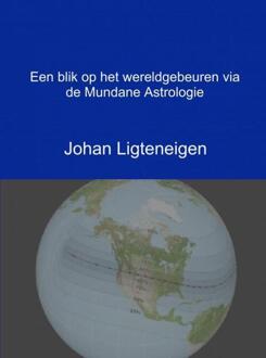 Een blik op het wereldgebeuren via de Mundane Astrologie - (ISBN:9789402177695)