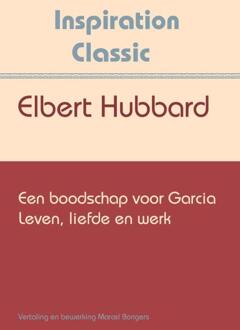 Een boodschap voor Garcia - Boek Elbert Hubbard (9077662367)