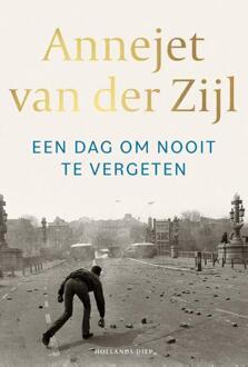 Een Dag Om Nooit Te Vergeten - Annejet van der Zijl