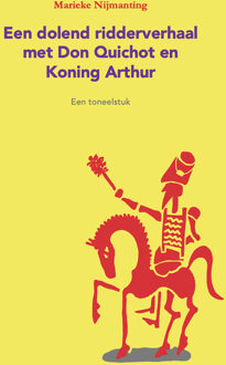 Een dolend ridderverhaal met Don Quichot en Koning Arthur - Marieke Nijmanting - ebook
