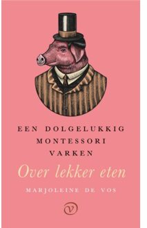 Een Dolgelukkig Montessorivarken - Marjoleine de Vos