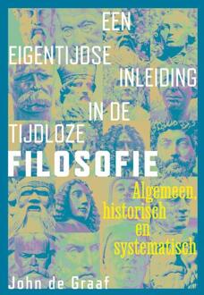 Een eigentijdse inleiding in de tijdloze filosofie -  John de Graaf (ISBN: 9789463015271)