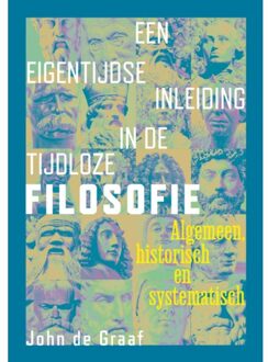 Een Eigentijdse Inleiding In De Tijdloze Filosofie - John de Graaf