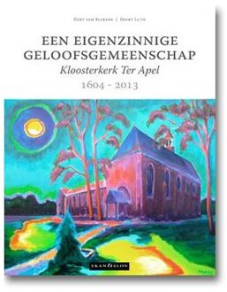 Een eigenzinnige geloofsgemeenschap / 1604 - 2013 - Boek Gert van Klinken (9490708720)