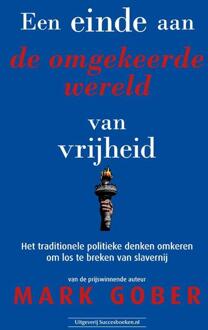 Een einde aan de omgekeerde wereld van vrijheid -  Mark Gober (ISBN: 9789492665867)
