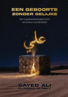 Een Geboorte Zonder Gelijke -  Sayed Ali Djawad Alawy (ISBN: 9789403837116)