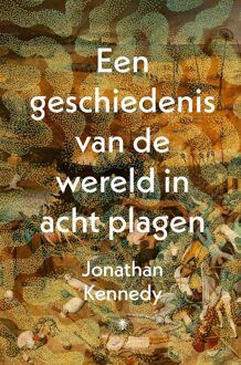 Een geschiedenis van de wereld in acht plagen - Jonathan Kennedy - ebook