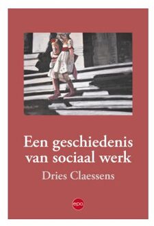 Een geschiedenis van sociaal werk - Boek Dries Claessens (9462671095)