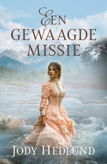 Een gewaagde missie - Jody Hedlund - ebook