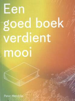 Een goed boek verdient mooi / 1 - Boek Peter Hendriks (9463233237)