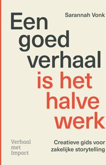 Een goed verhaal is het halve werk - Sarannah Vonk - ebook