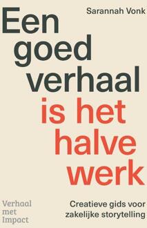 Een goed verhaal is het halve werk -  Sarannah Vonk (ISBN: 9789493451179)