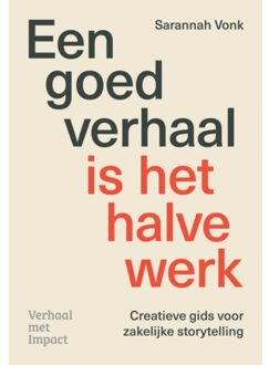 Een Goed Verhaal Is Het Halve Werk - Sarannah Vonk