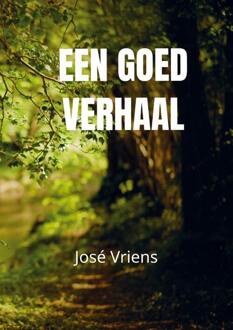 Een goed verhaal -  José Vriens (ISBN: 9789465200606)
