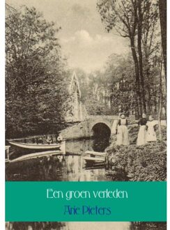Een groen verleden - Boek Arie Pieters (9462544247)