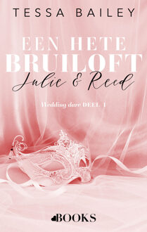 Een hete bruiloft: Julie en Reed -  Tessa Bailey (ISBN: 9789021475691)