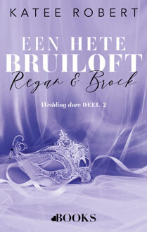 Een hete bruiloft: Regan en Brock -  Katee Robert (ISBN: 9789021475707)