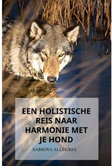 Een Holistische Reis Naar Harmonie Met Je Hond - Sabrina Allegria