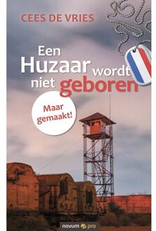 Een Huzaar Wordt Niet Geboren Maar Gemaakt