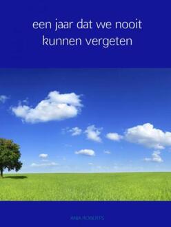 Een jaar dat we nooit kunnen vergeten - Boek ANJA ROBERTS (9402143874)