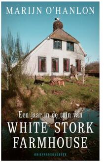 Een Jaar In De Tuin Van White Stork Farmhouse - Marijn O'Hanlon