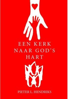 Een kerk naar God's hart - Boek Pieter L. Hendriks (1771360879)