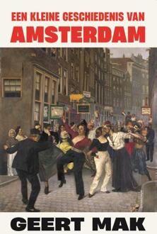 Een kleine geschiedenis van Amsterdam -  Geert Mak (ISBN: 9789045051185)