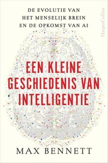 Een Kleine Geschiedenis Van Intelligentie - Max Bennett