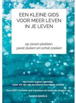 Een Kleine Gids VOOR MEER LEVEN IN JE LEVEN