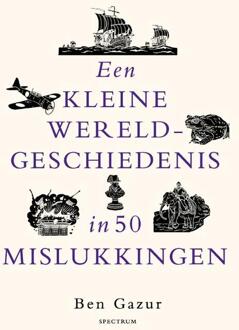 Een kleine wereldgeschiedenis in 50 mislukkingen -  Ben Gazur (ISBN: 9789000395620)