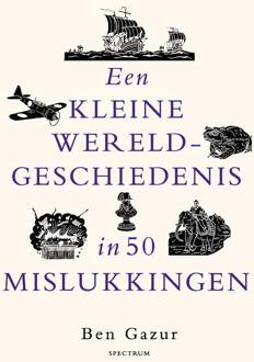 Een kleine wereldgeschiedenis in 50 mislukkingen -  Ben Gazur (ISBN: 9789000395637)
