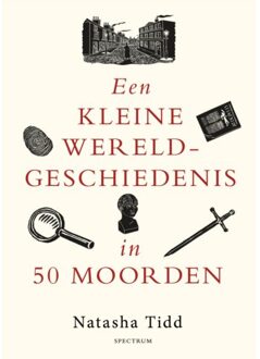 Een Kleine Wereldgeschiedenis In 50 Moorden - Natasha Tidd