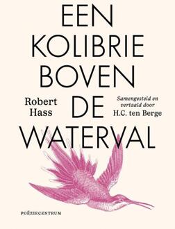 Een kolibrie boven de waterval -  Robert Hass (ISBN: 9789056554934)