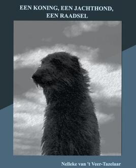 Een koning, een jachthond, een raadsel -  Nelleke Van't Veer-Tazelaar (ISBN: 9789465313139)
